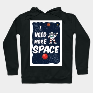 I need more space Hoodie